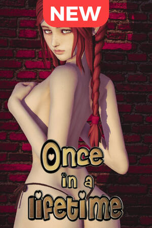 Once in a Lifetime (FH/Complete/NSFW/WS/3DVN)
