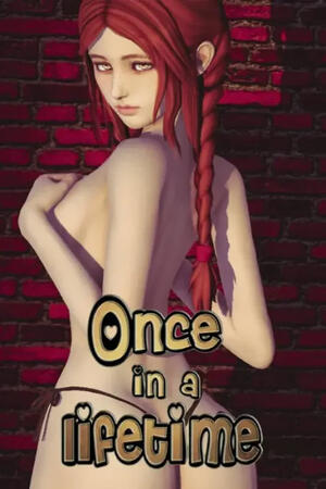 Once in a Lifetime (FH/Complete/NSFW/WS/3DVN)