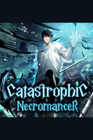 Catastrophic Necromancer (FH,Ongoing)