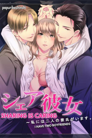 Sharing Is Caring I Have Two Boyfriends (MH/Complete)